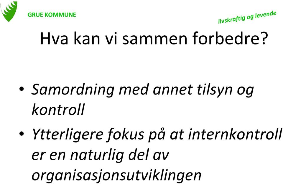 kontroll Ytterligere fokus påat