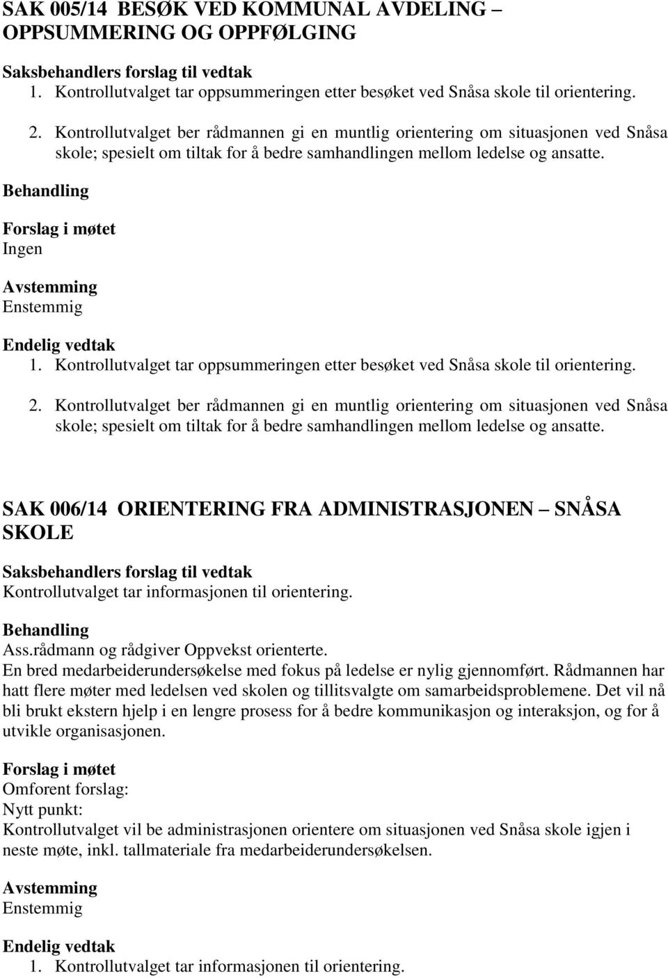 Kontrollutvalget tar oppsummeringen etter besøket ved Snåsa skole til 2.