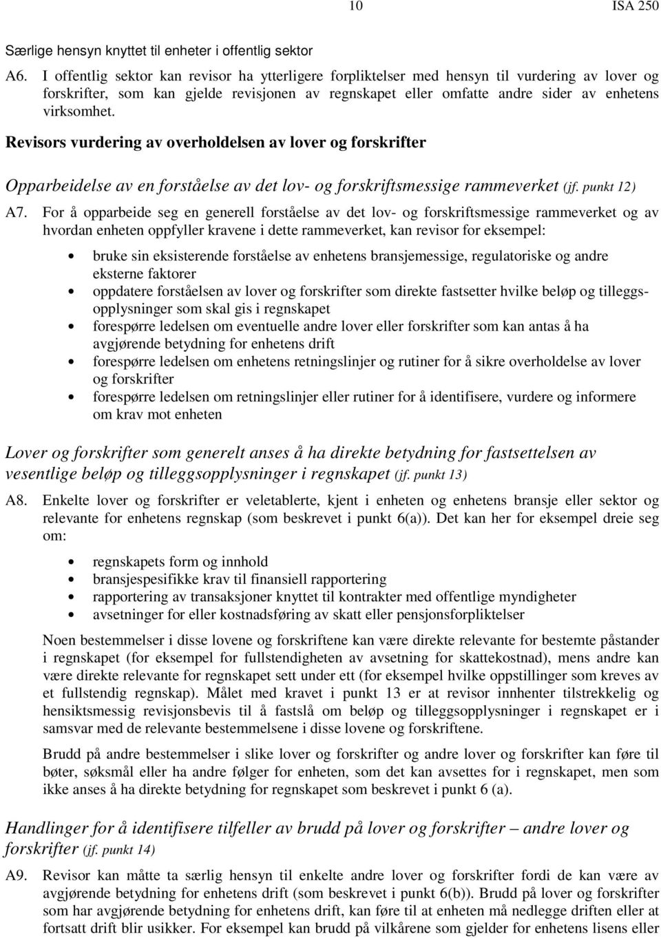 Revisors vurdering av overholdelsen av lover og forskrifter Opparbeidelse av en forståelse av det lov- og forskriftsmessige rammeverket (jf. punkt 12) A7.