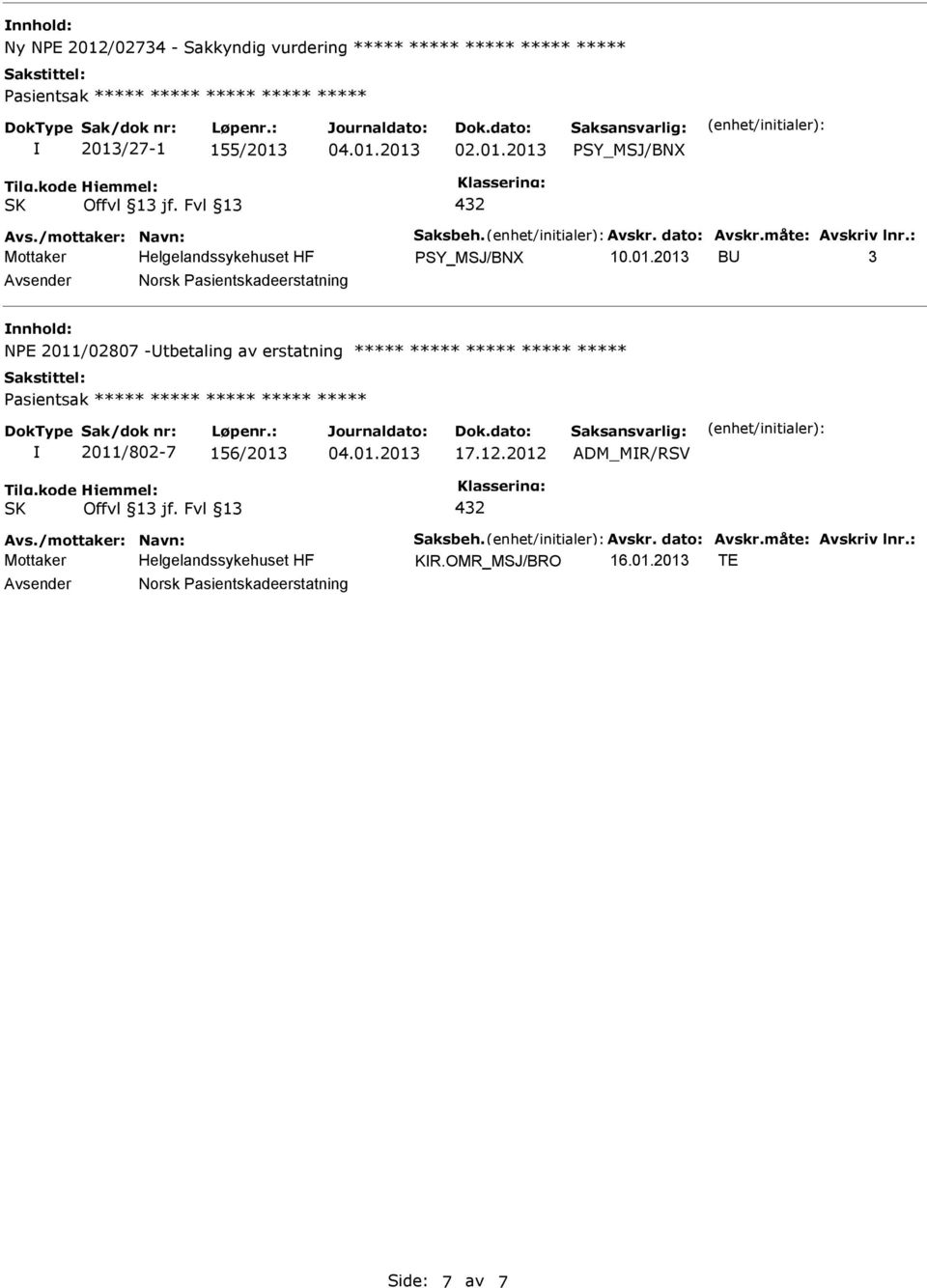 2013 B 3 nnhold: NPE 2011/02807 -tbetaling av erstatning ***** ***** ***** ***** ***** 2011/802-7 156/2013