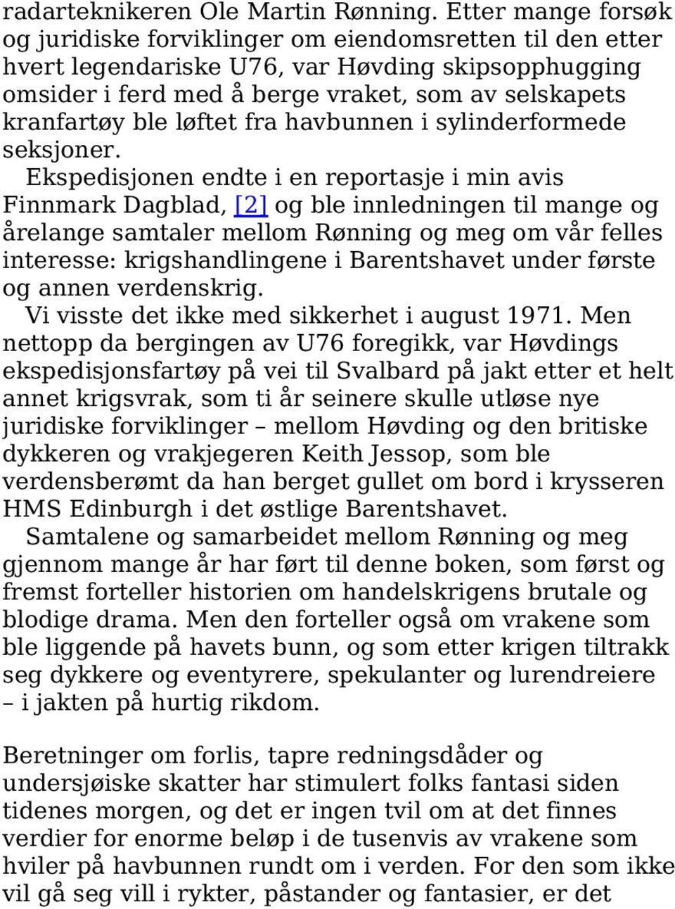 løftet fra havbunnen i sylinderformede seksjoner.