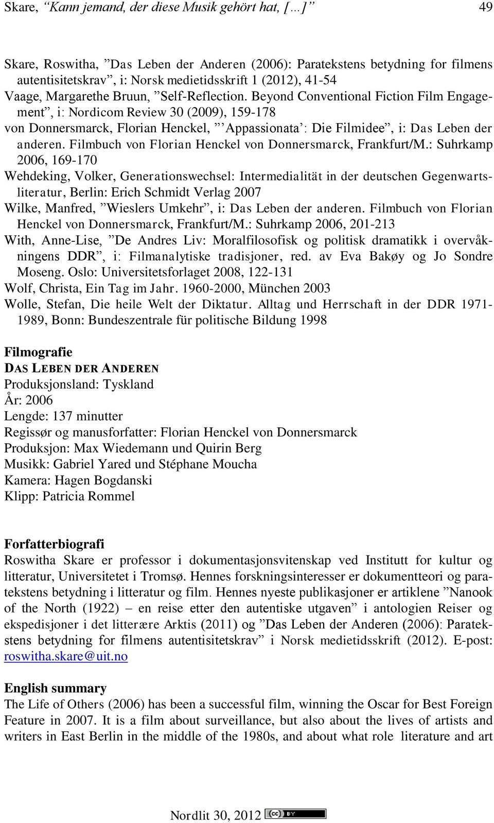 Beyond Conventional Fiction Film Engagement, i: Nordicom Review 30 (2009), 159-178 von Donnersmarck, Florian Henckel, Appassionata : Die Filmidee, i: Das Leben der anderen.