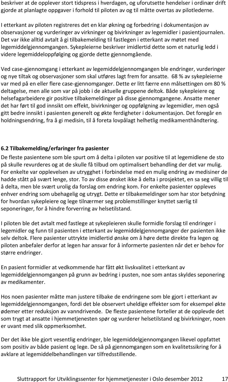 Det var ikke alltid avtalt å gi tilbakemelding til fastlegen i etterkant av møtet med legemiddelgjennomgangen.