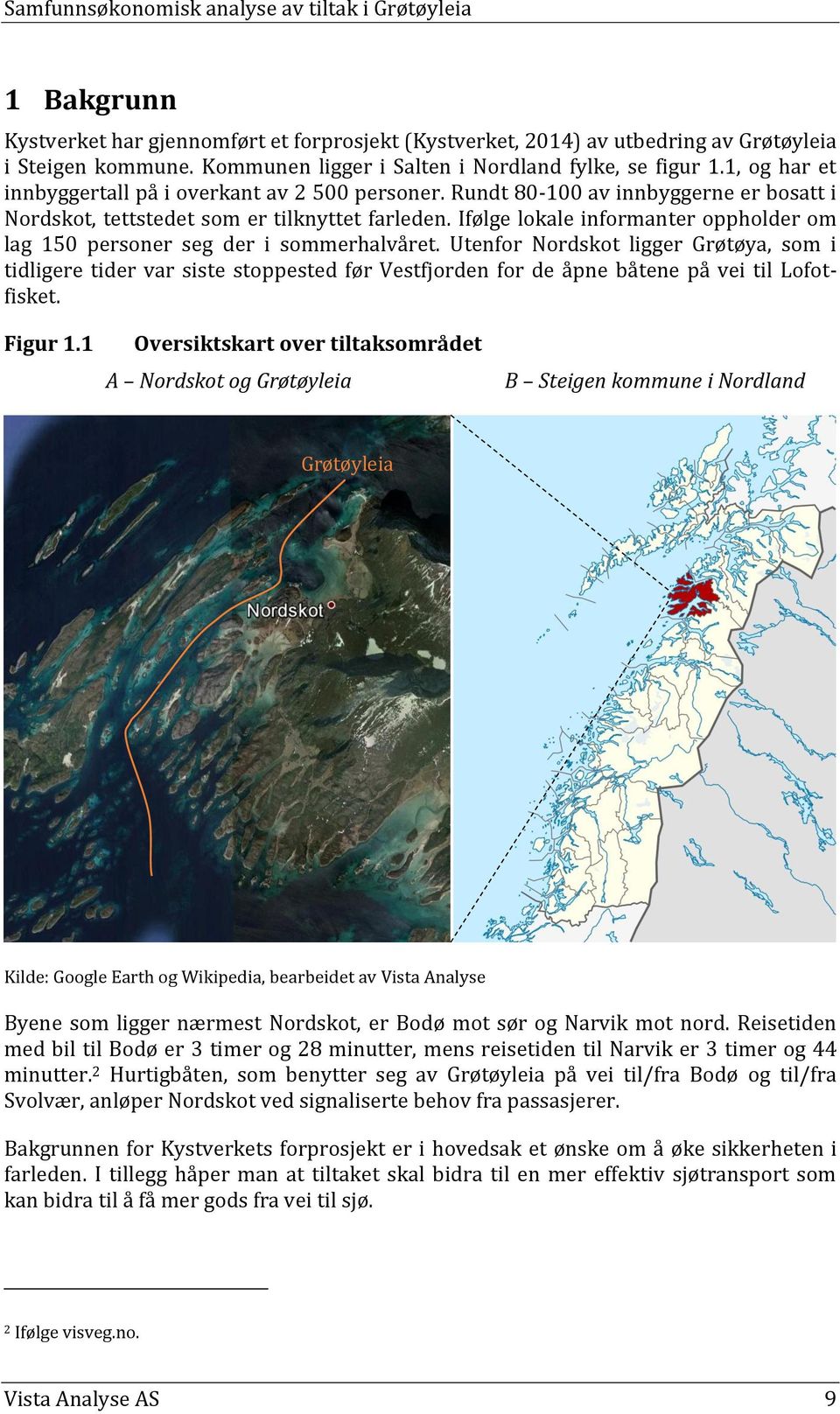 Ifølge lokale informanter oppholder om lag 150 personer seg der i sommerhalvåret.