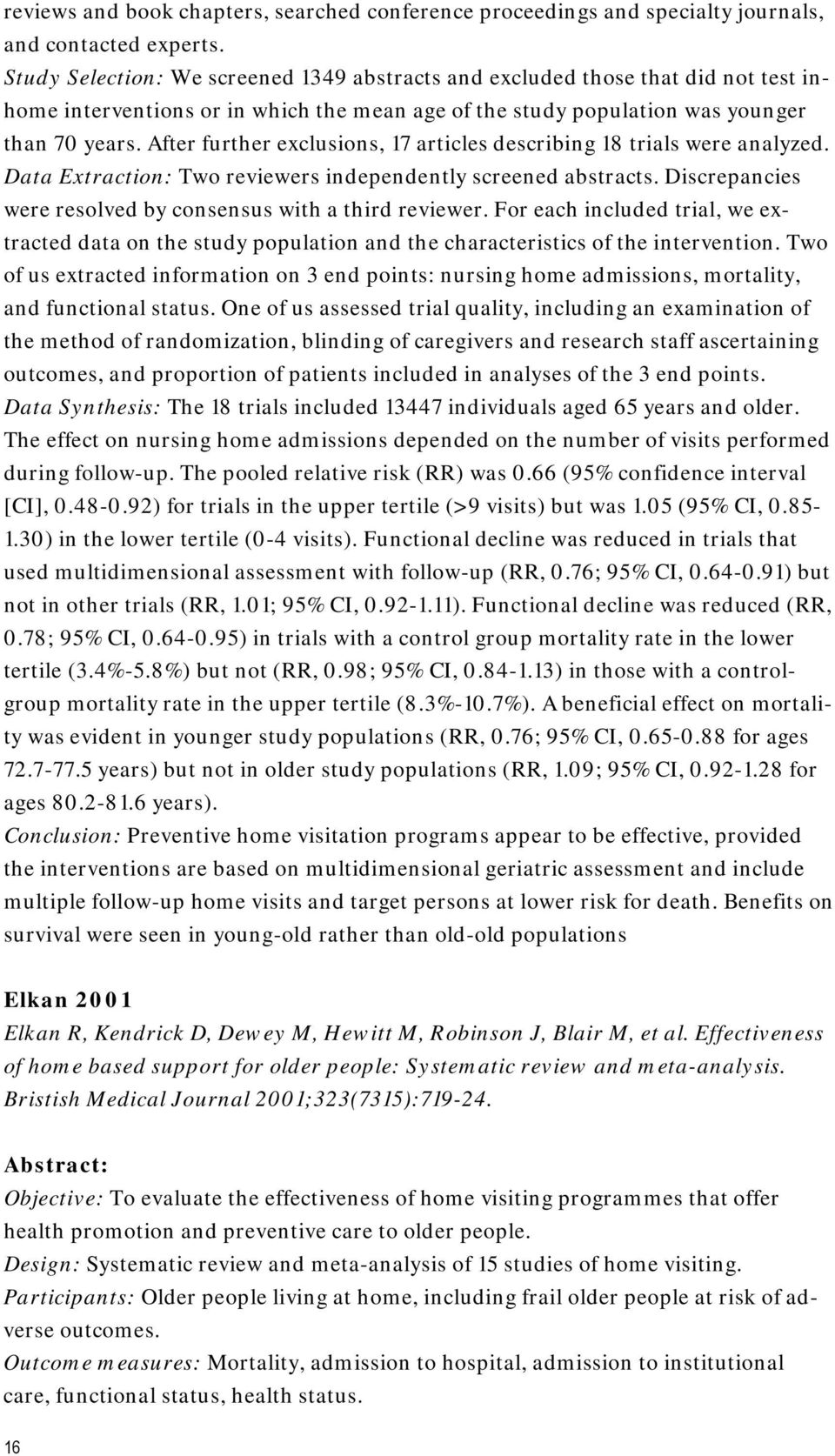 After further exclusions, 17 articles describing 18 trials were analyzed. Data Extraction: Two reviewers independently screened abstracts.