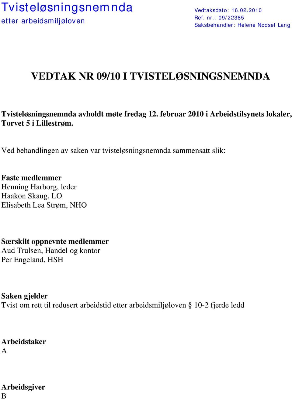 februar 2010 i Arbeidstilsynets lokaler, Torvet 5 i Lillestrøm.