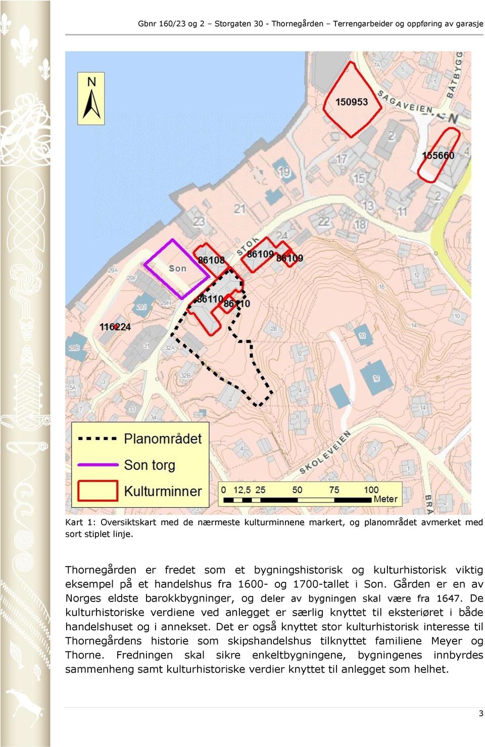 Gården er en av Norges eldste barokkbygninger, og deler av bygningen skal være fra 1647.