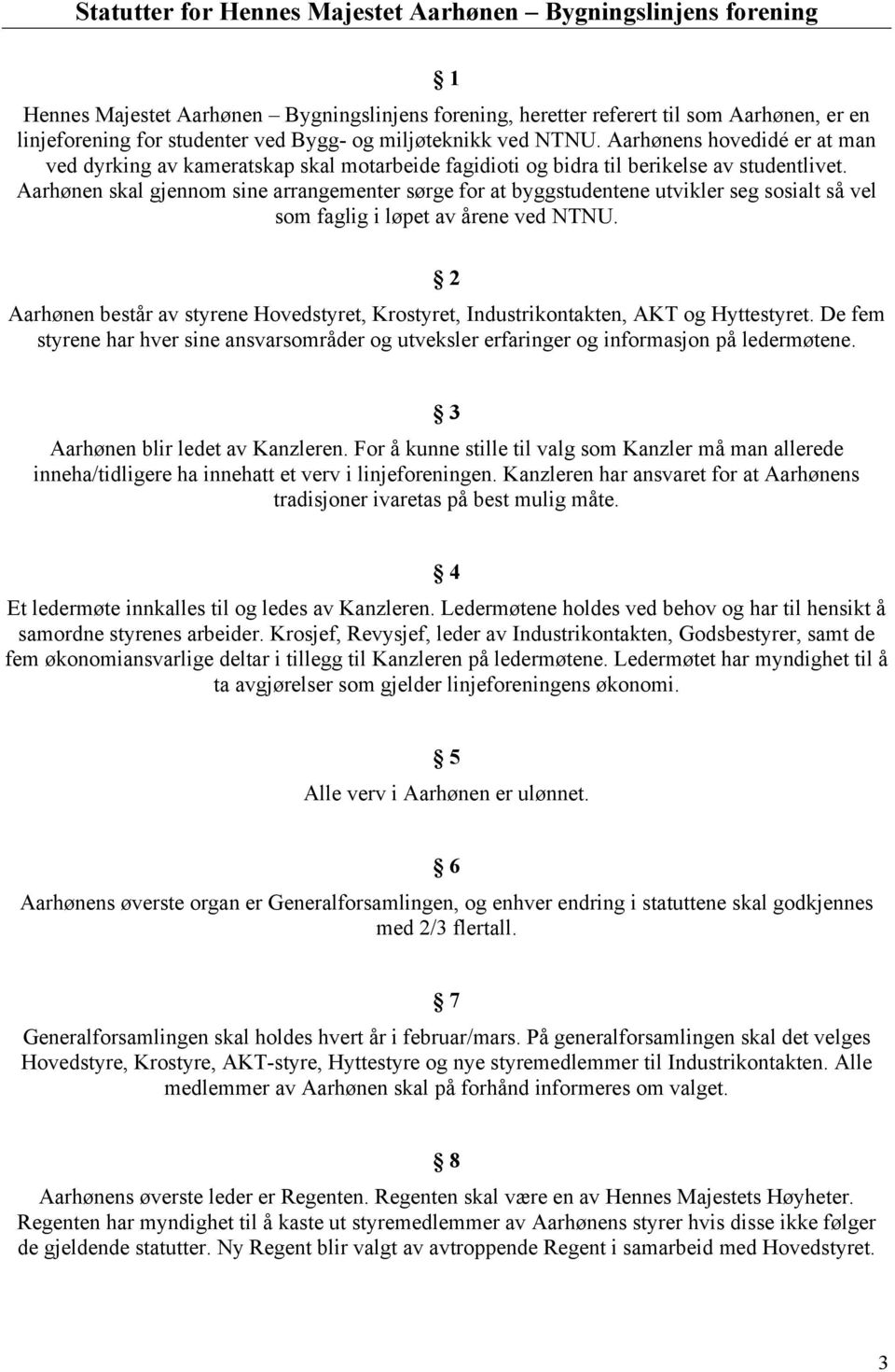 Aarhønen skal gjennom sine arrangementer sørge for at byggstudentene utvikler seg sosialt så vel som faglig i løpet av årene ved NTNU.