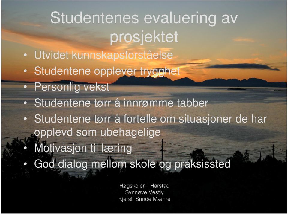 innrømme tabber Studentene tørr å fortelle om situasjoner de har