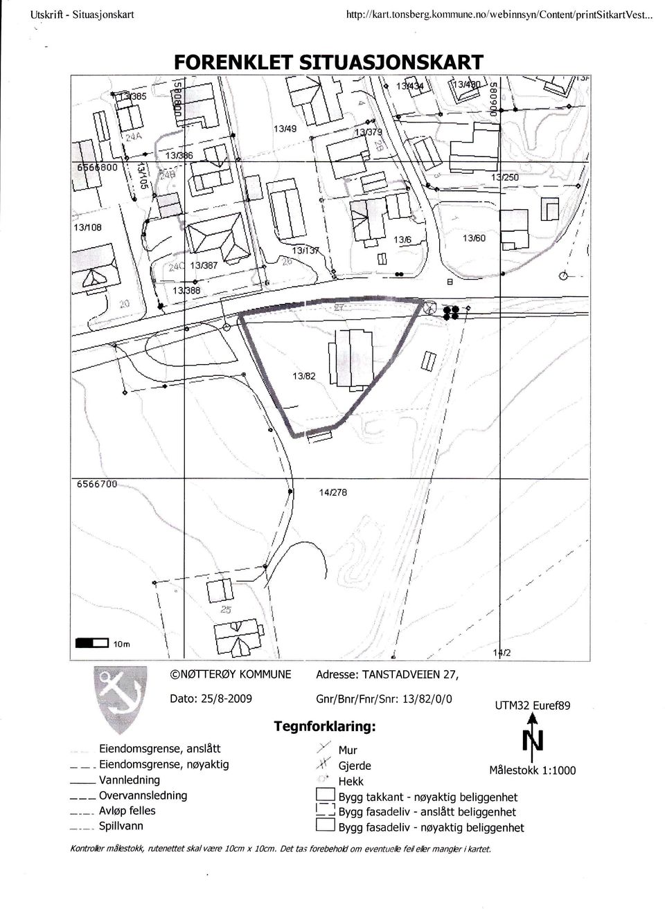 " Adresse: TANSTADVEIEN 27, 2518-2009 Bnr/Fnr/Snr: I3l92l0l0 UTM32 Euref89 l Iegnforklaring: Eiendomsgrense, anslått * - Eiendomsgrense, nøyaktig Vannledning