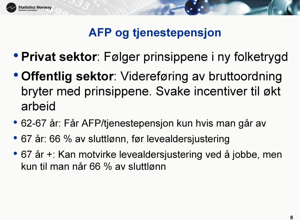 Svake incentiver til økt arbeid 62-67 år: Får AFP/tjenestepensjon kun hvis man går av 67 år: