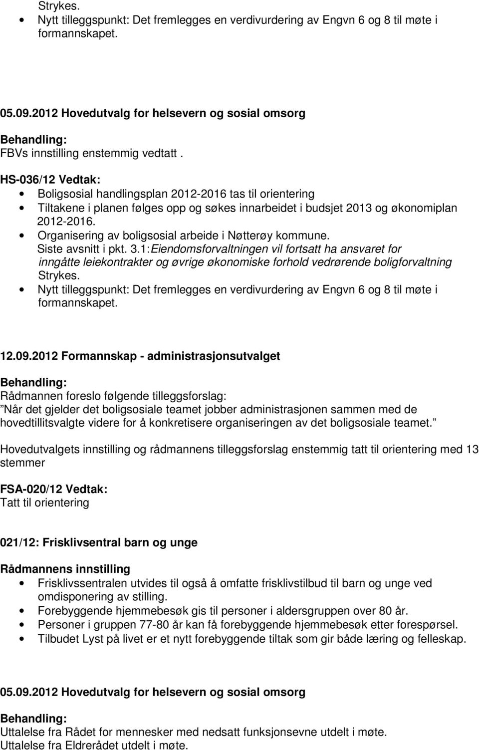 Organisering av boligsosial arbeide i Nøtterøy kommune. Siste avsnitt i pkt. 3.