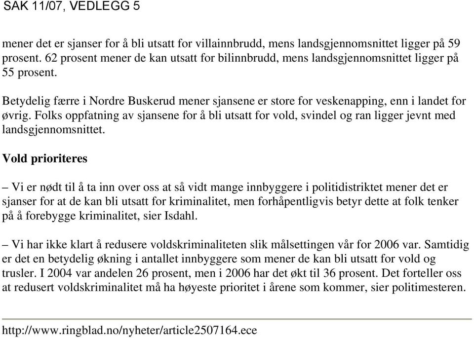 Folks oppfatning av sjansene for å bli utsatt for vold, svindel og ran ligger jevnt med landsgjennomsnittet.