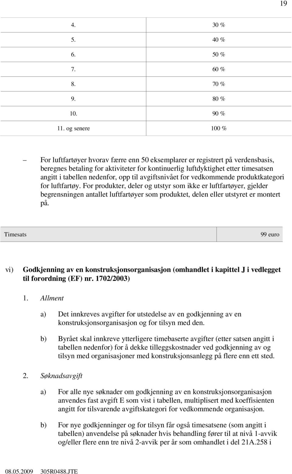 nedenfor, opp til avgiftsnivået for vedkommende produktkategori for luftfartøy.