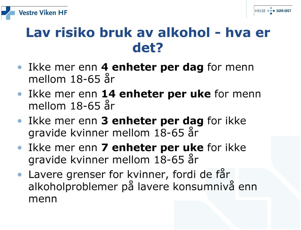 mellom 18-65 år Ikke mer enn 3 enheter per dag for ikke gravide kvinner mellom 18-65 år Ikke mer