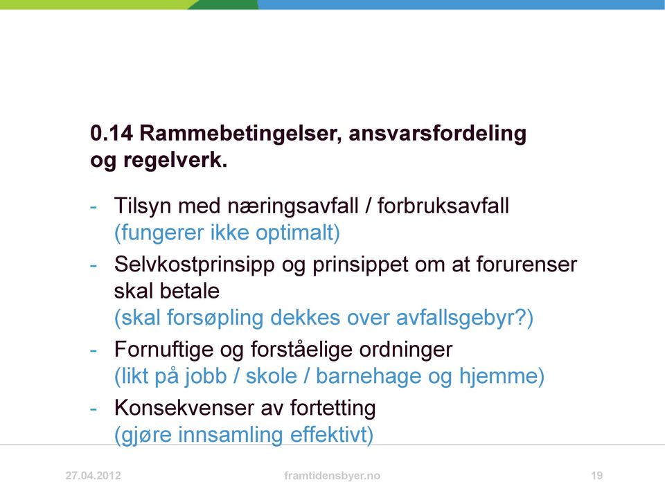 prinsippet om at forurenser skal betale (skal forsøpling dekkes over avfallsgebyr?