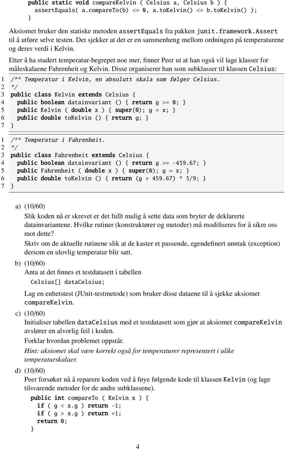 Etter å ha studert temperatur-begrepet noe mer, finner Peer ut at han også vil lage klasser for måleskalaene Fahrenheit og Kelvin.