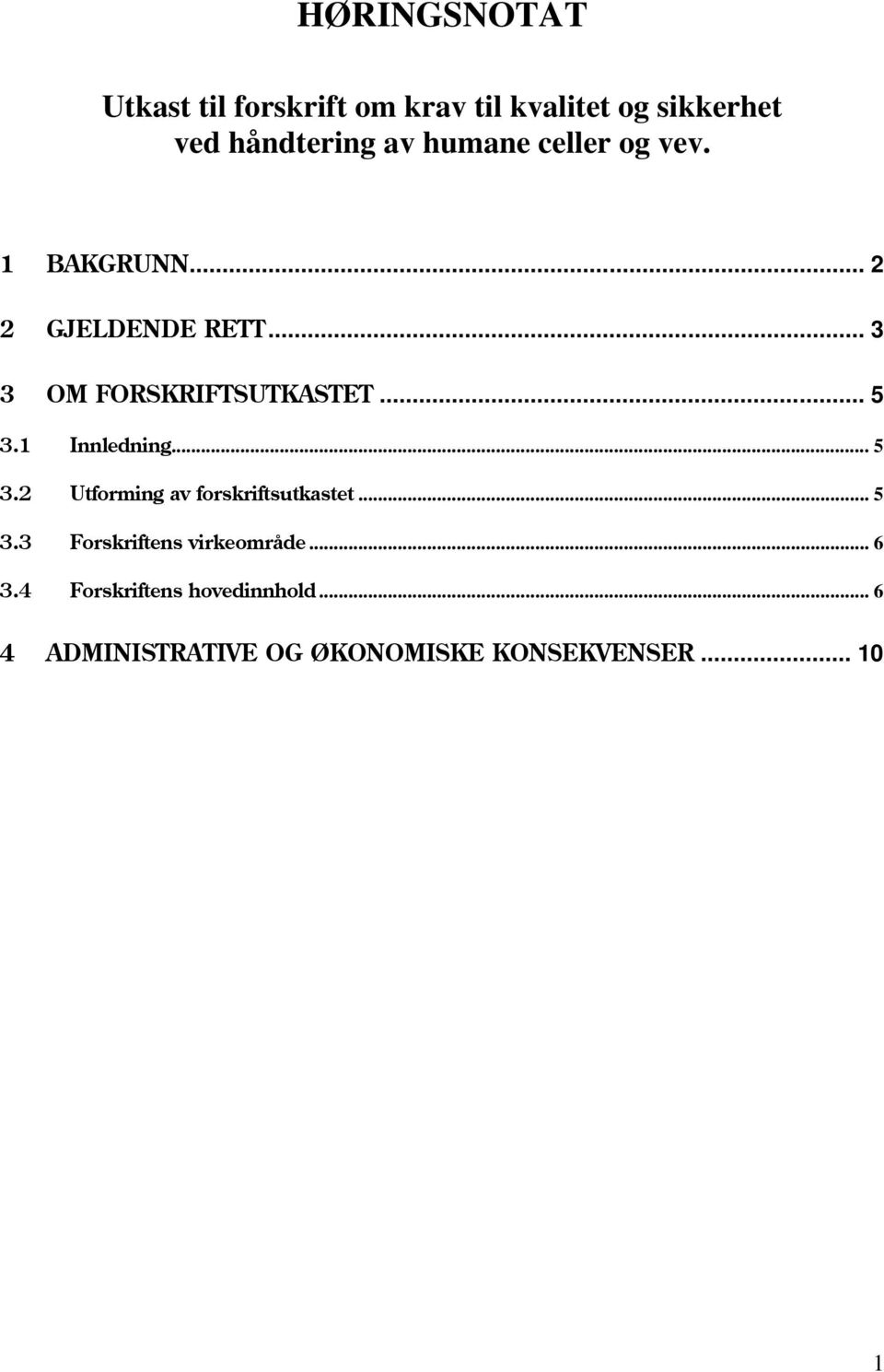 1 Innledning... 5 3.2 Utforming av forskriftsutkastet... 5 3.3 Forskriftens virkeområde.