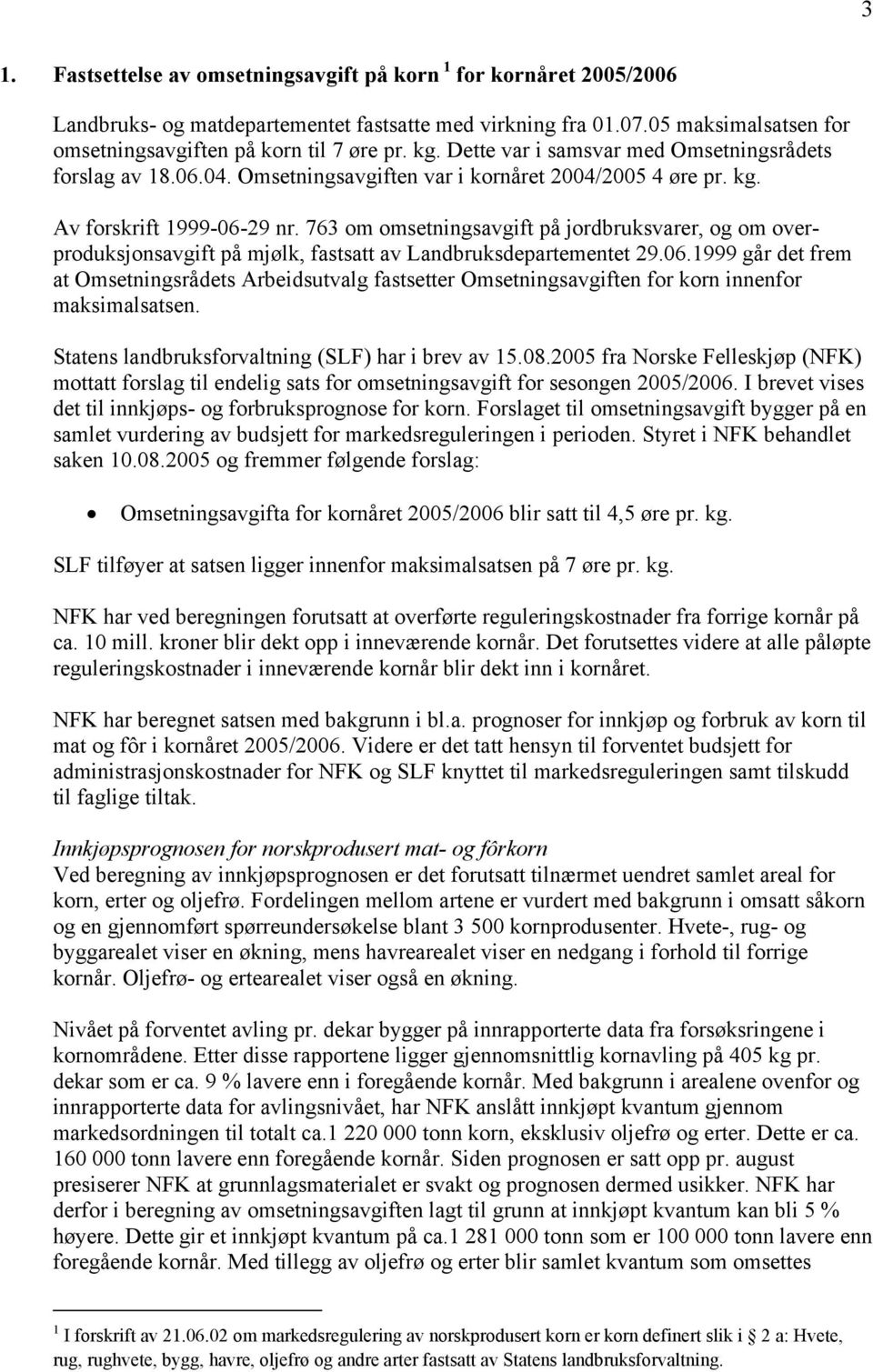 763 om omsetningsavgift på jordbruksvarer, og om overproduksjonsavgift på mjølk, fastsatt av Landbruksdepartementet 29.06.