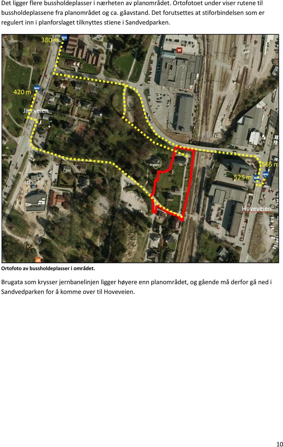 Det forutsettes at stiforbindelsen som er regulert inn i planforslaget tilknyttes stiene i Sandvedparken.