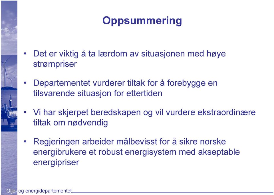 beredskapen og vil vurdere ekstraordinære tiltak om nødvendig Regjeringen arbeider