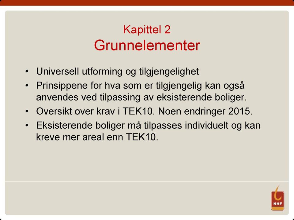 av eksisterende boliger. Oversikt over krav i TEK10. Noen endringer 2015.