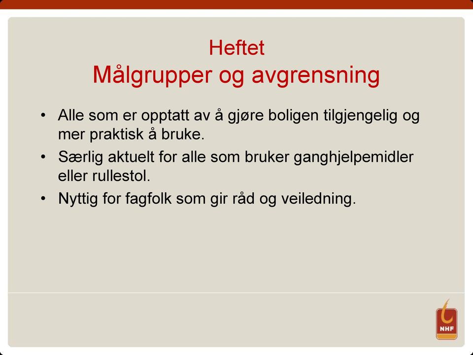 Særlig aktuelt for alle som bruker ganghjelpemidler