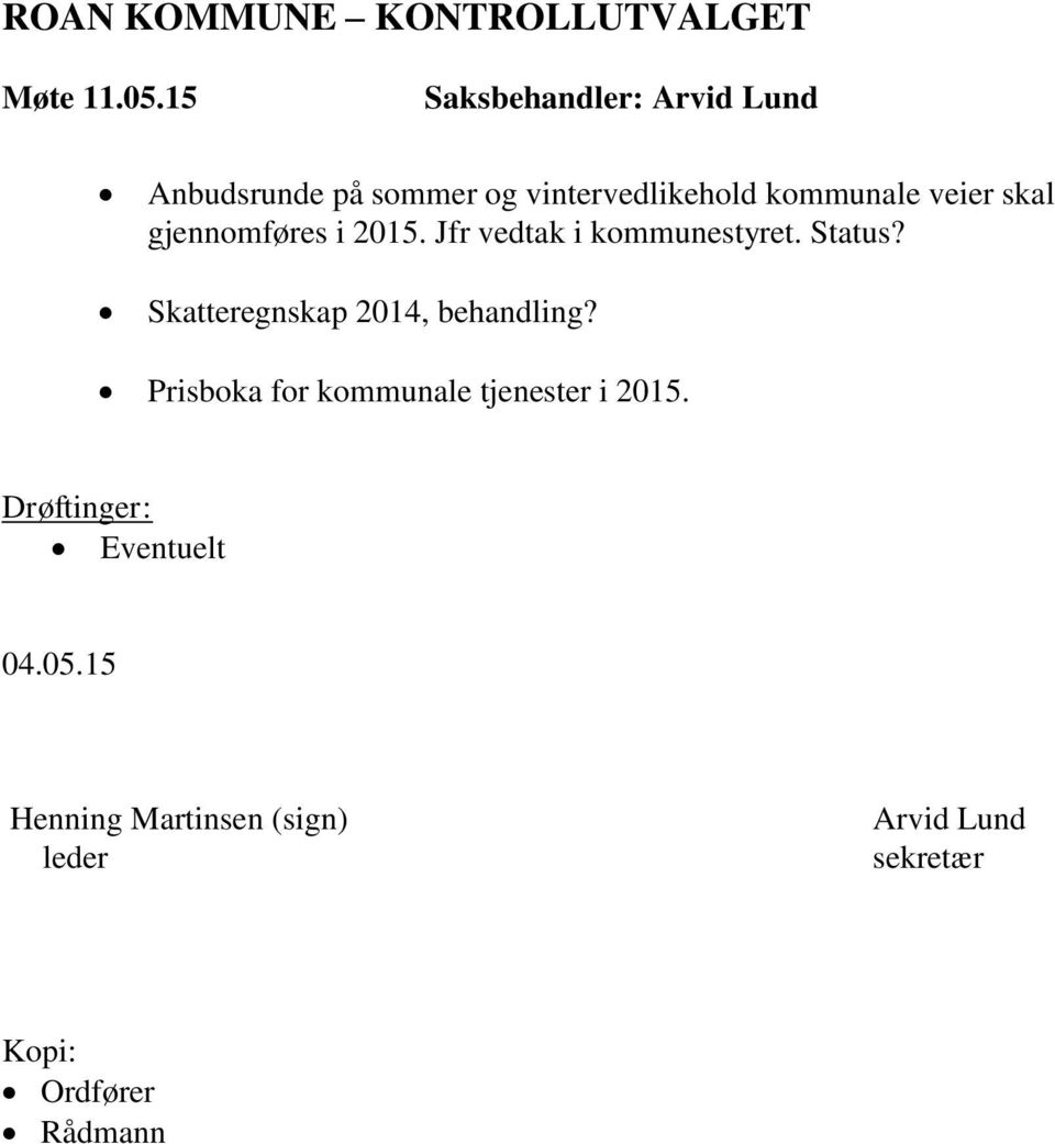 Skatteregnskap 2014, behandling? Prisboka for kommunale tjenester i 2015.