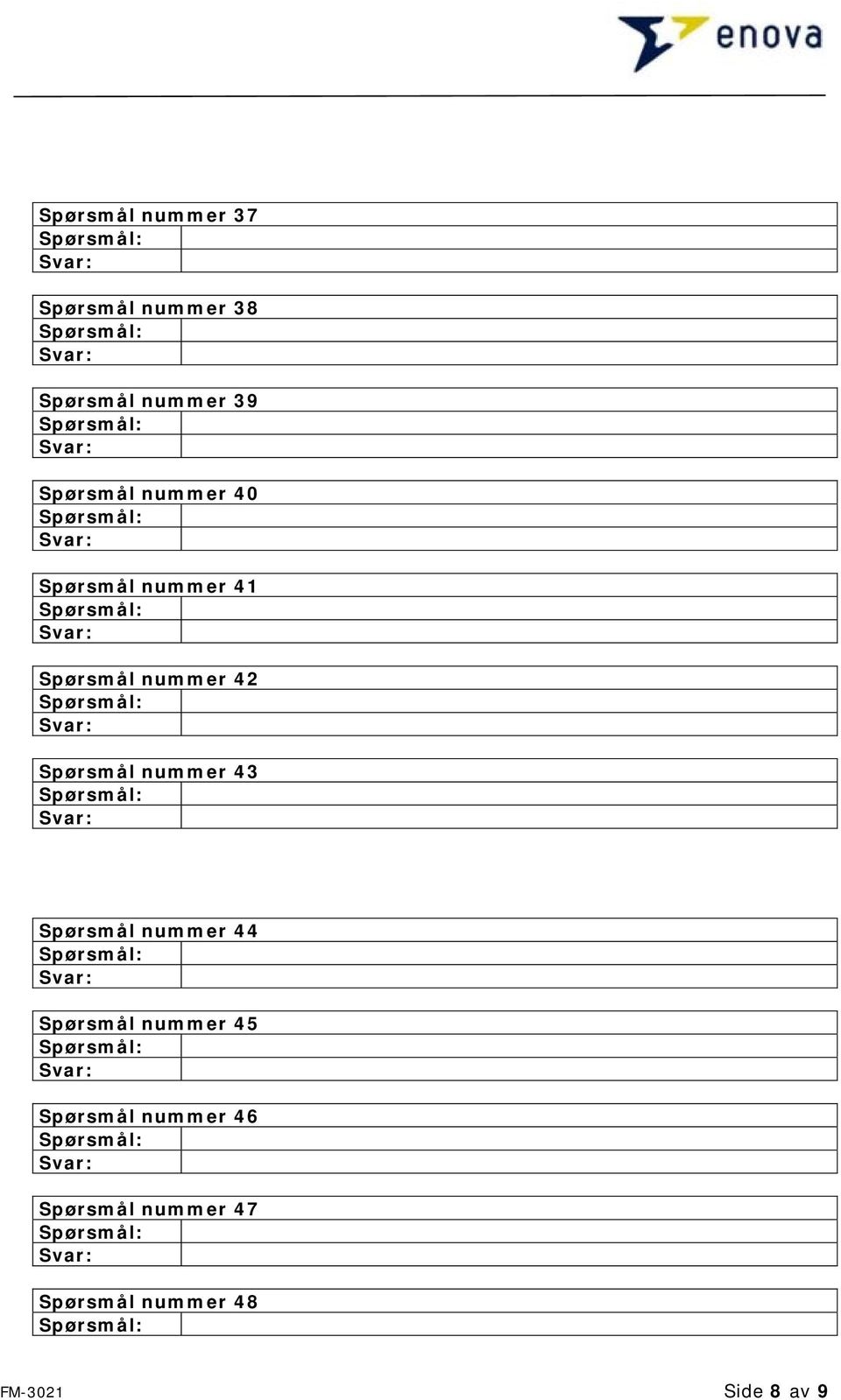 Spørsmål nummer 43 Spørsmål nummer 44 Spørsmål nummer 45