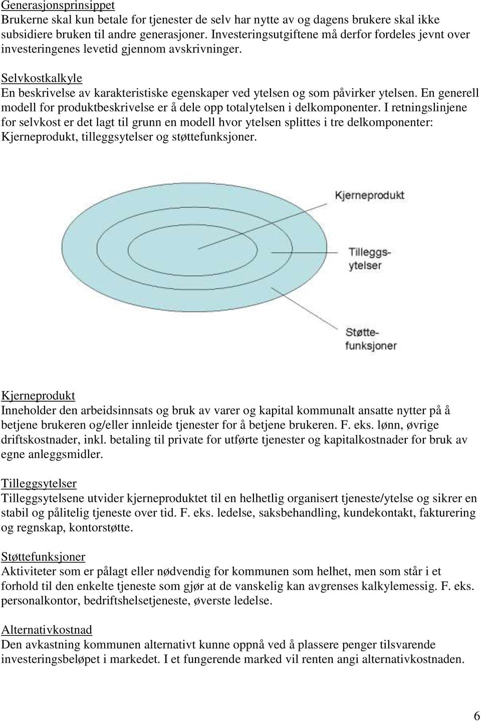 En generell modell for produktbeskrivelse er å dele opp totalytelsen i delkomponenter.