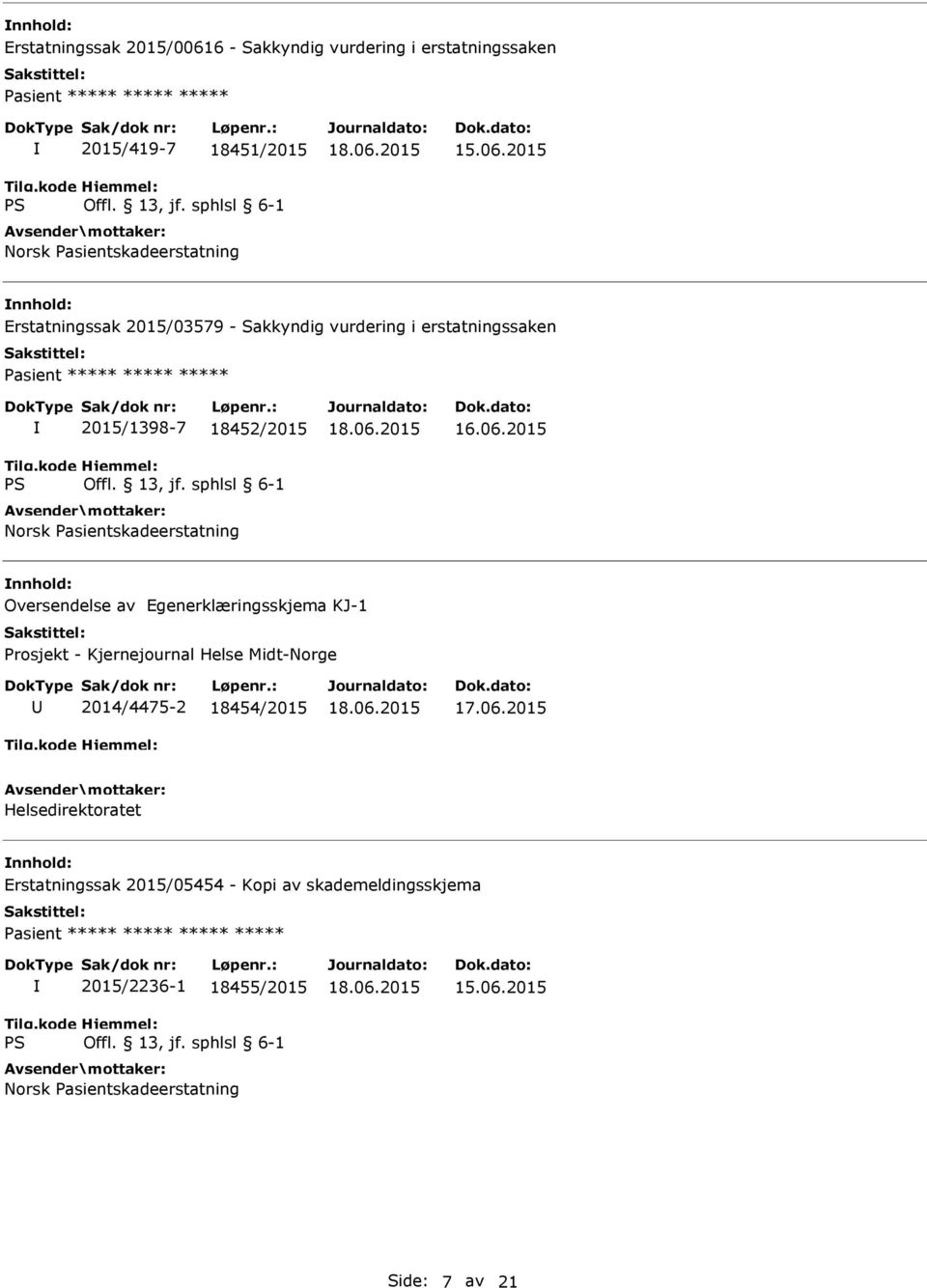 Oversendelse av Egenerklæringsskjema KJ-1 rosjekt - Kjernejournal Helse Midt-Norge 2014/4475-2 18454/2015 Helsedirektoratet