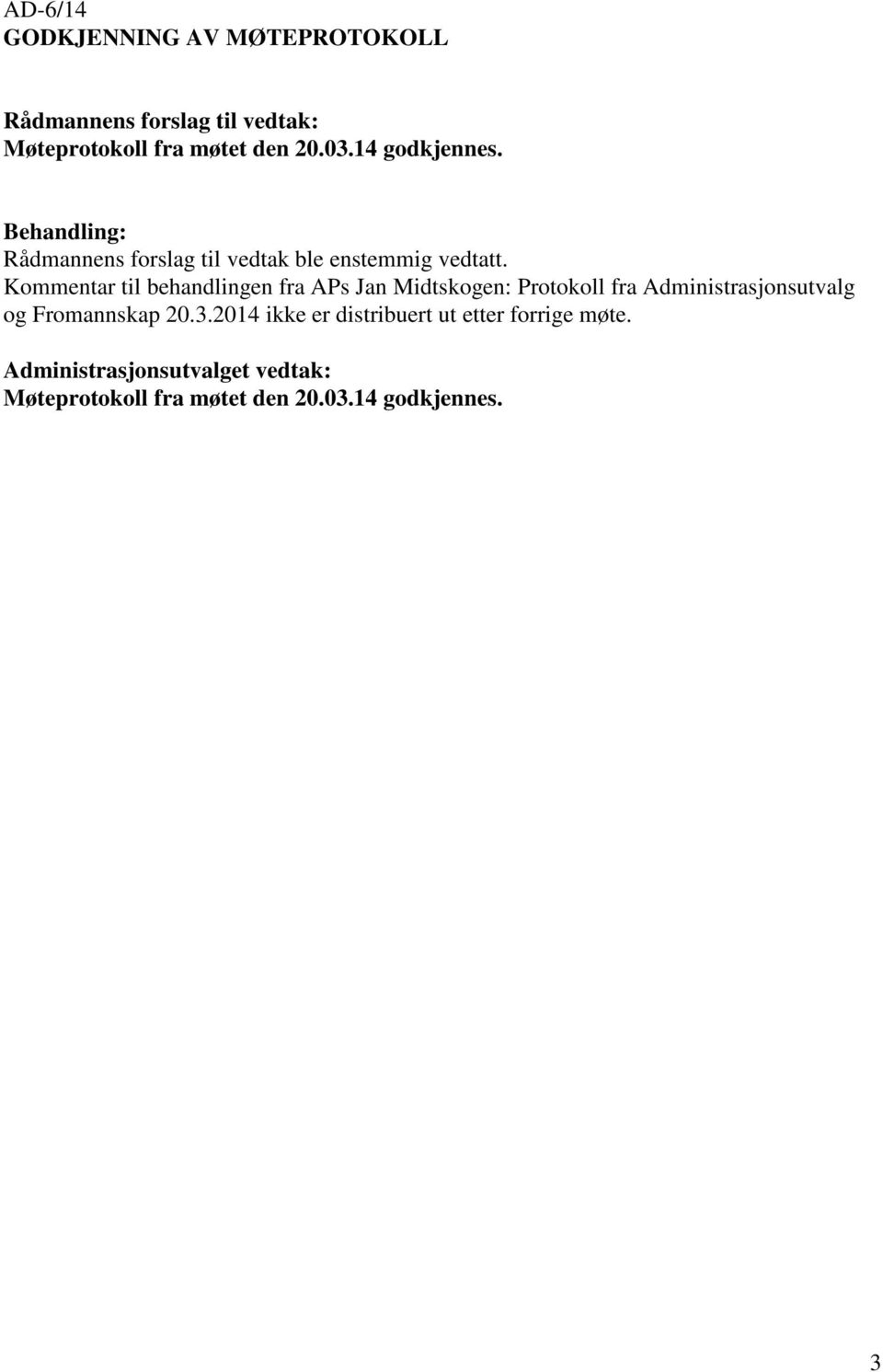 Kommentar til behandlingen fra APs Jan Midtskogen: Protokoll fra