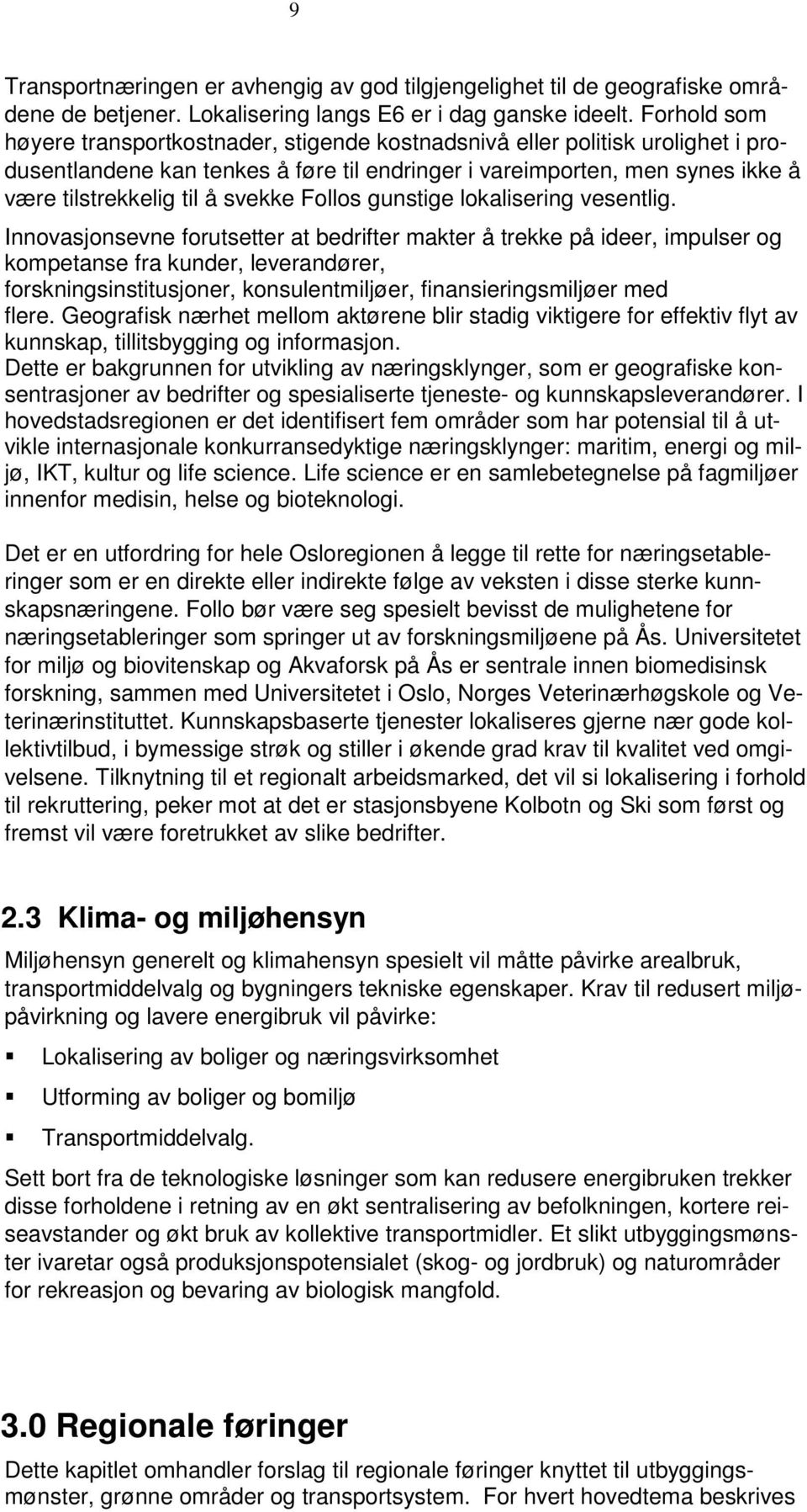 svekke Follos gunstige lokalisering vesentlig.