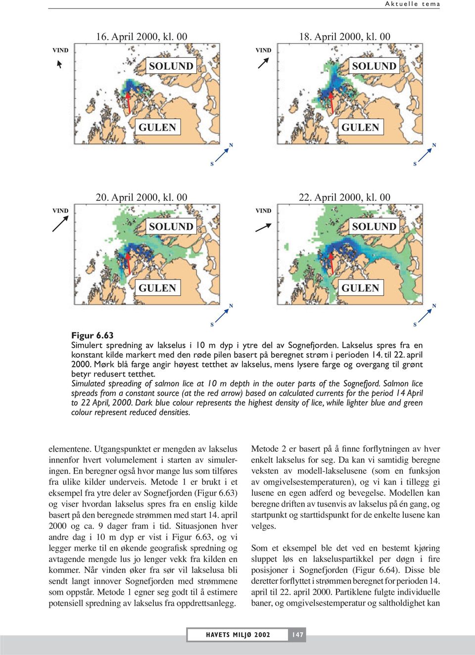 Mørk blå farge angir høyest tetthet av lakselus, mens lysere farge og overgang til grønt betyr redusert tetthet. imulated spreading of salmon lice at 10 m depth in the outer parts of the ognefjord.