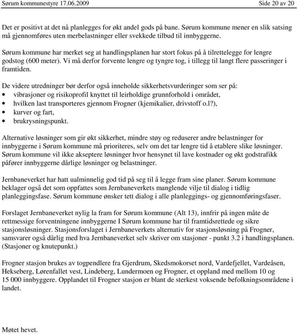 Sørum kommune har merket seg at handlingsplanen har stort fokus på å tilrettelegge for lengre godstog (600 meter).