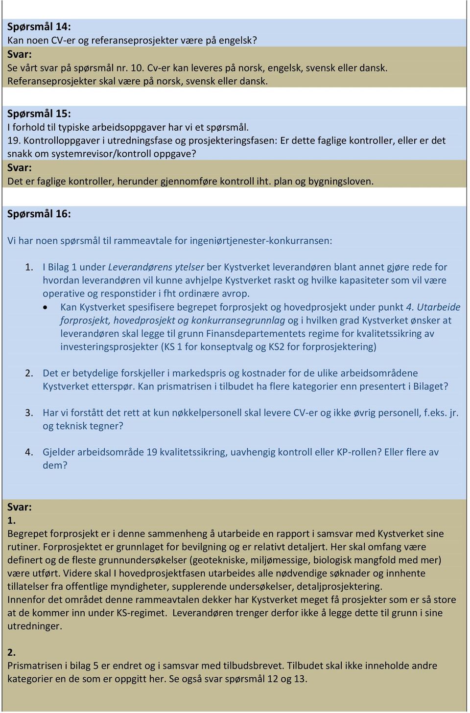 Kontrolloppgaver i utredningsfase og prosjekteringsfasen: Er dette faglige kontroller, eller er det snakk om systemrevisor/kontroll oppgave?