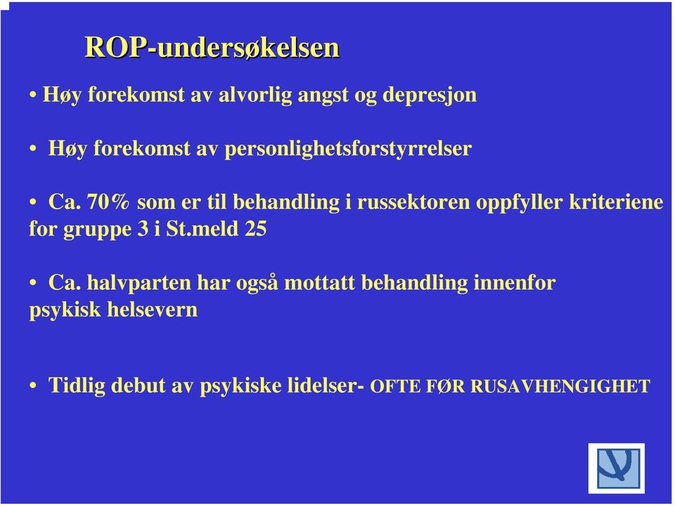 70% som er til behandling i russektoren oppfyller kriteriene for gruppe 3 i St.