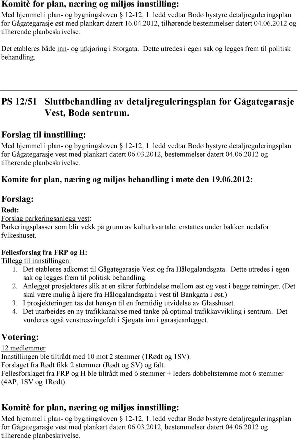 Forslag til innstilling: for Gågategarasje vest med plankart datert 06.