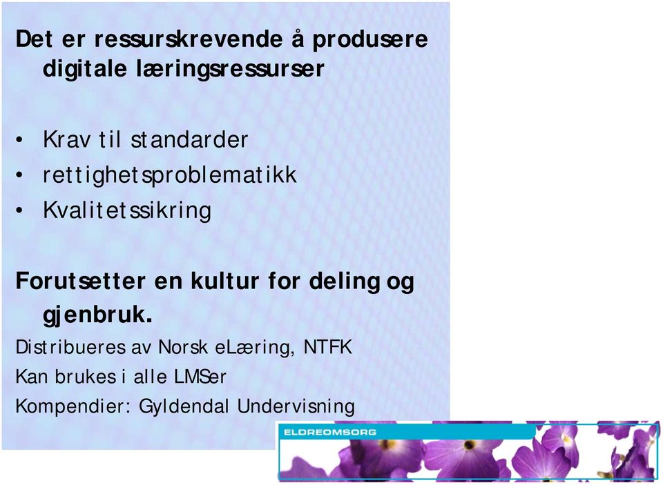 Forutsetter en kultur for deling og gjenbruk.