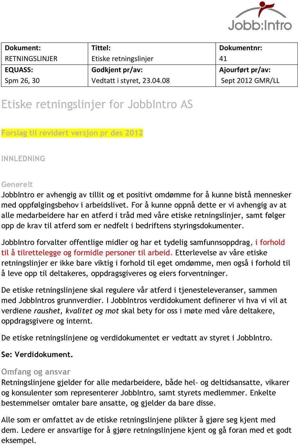 omdømme for å kunne bistå mennesker med oppfølgingsbehov i arbeidslivet.