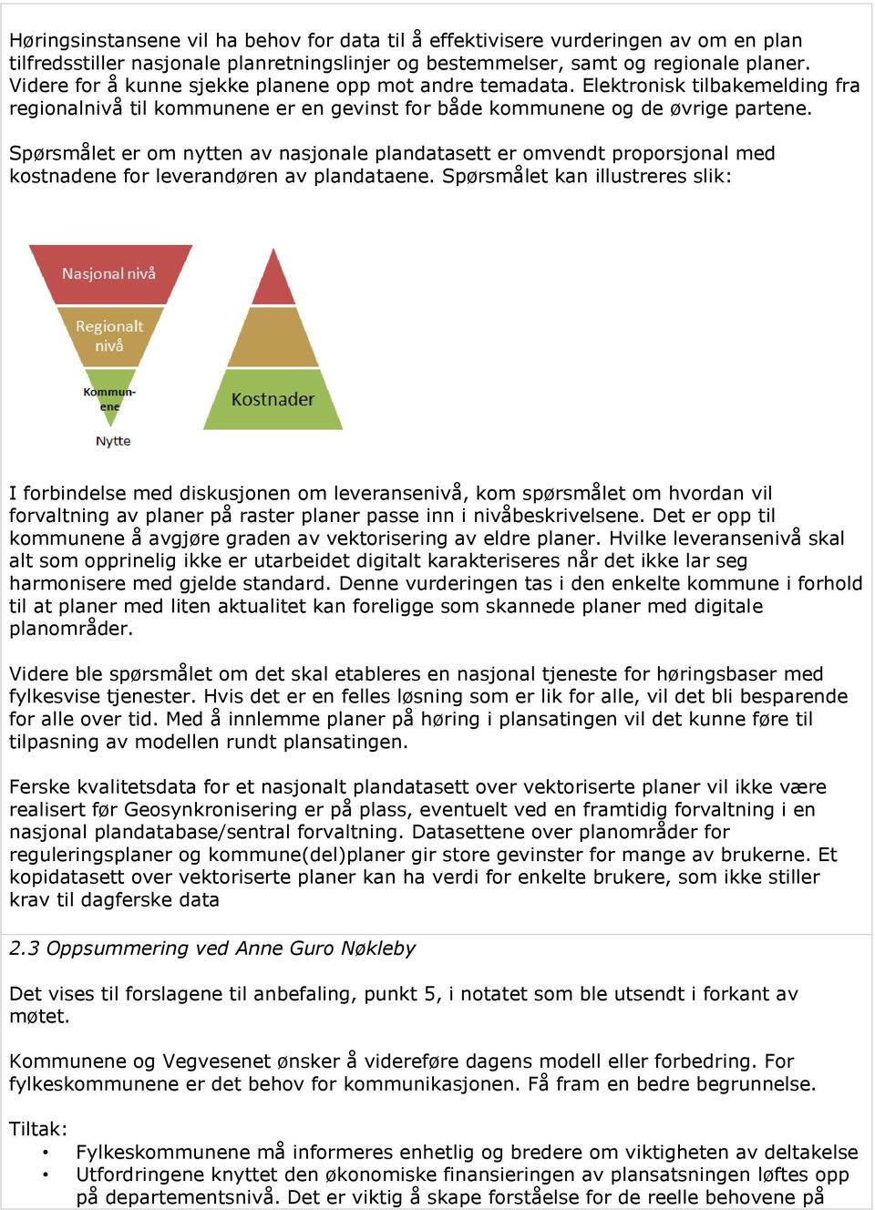 Spørsmålet er om nytten av nasjonale plandatasett er omvendt proporsjonal med kostnadene for leverandøren av plandataene.