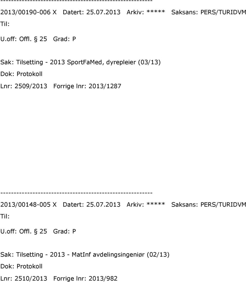 (03/13) Dok: Protokoll Lnr: 2509/2013 Forrige lnr: 2013/1287 2013/00148-005 X Datert: 25.