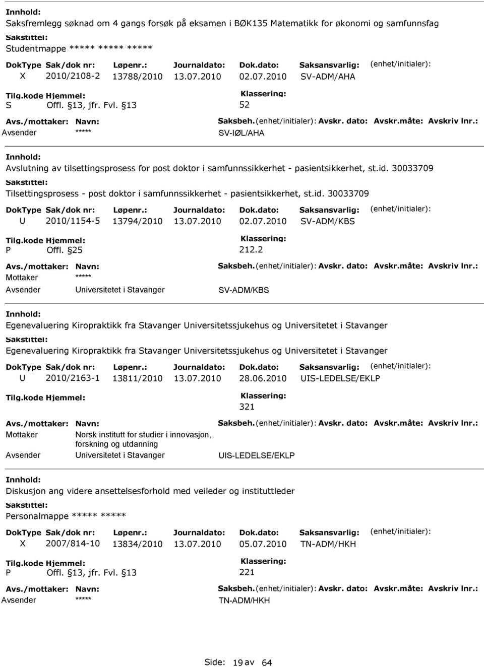 30033709 Tilsettingsprosess - post doktor i samfunnssikkerhet - pasientsikkerhet, st.id. 30033709 2010/1154-5 13794/2010 02.07.2010 V-ADM/KB 212.