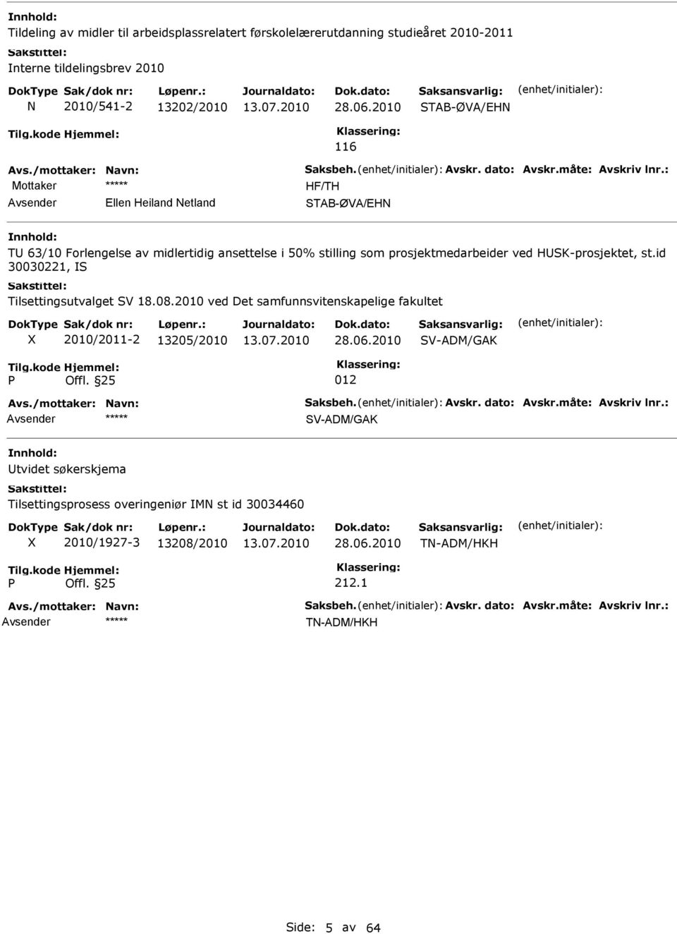 HK-prosjektet, st.id 30030221, Tilsettingsutvalget V 18.08.2010 ved Det samfunnsvitenskapelige fakultet 2010/2011-2 13205/2010 28.06.