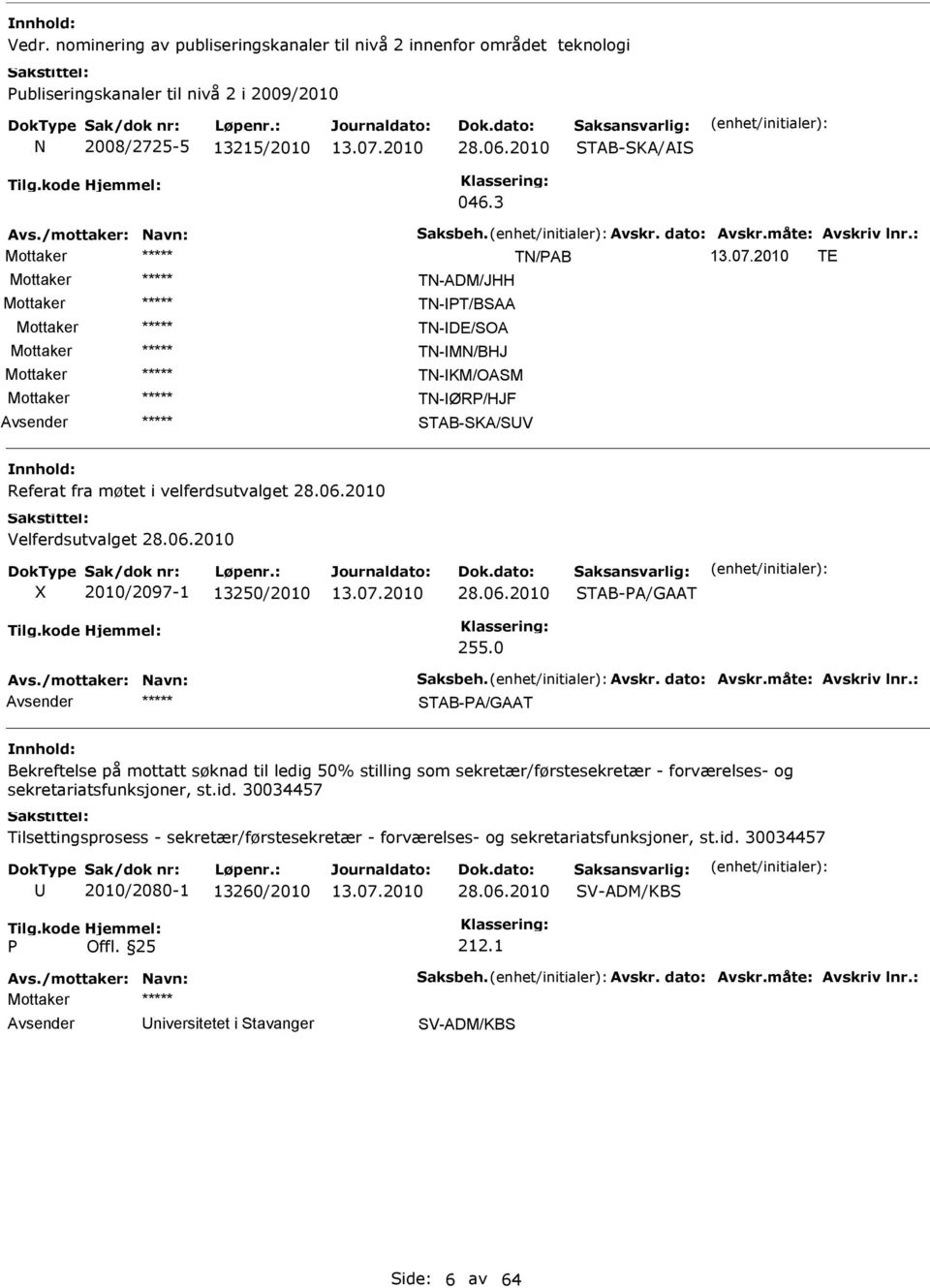 06.2010 TAB-A/GAAT 255.0 TAB-A/GAAT Bekreftelse på mottatt søknad til ledig 50% stilling som sekretær/førstesekretær - forværelses- og sekretariatsfunksjoner, st.id.