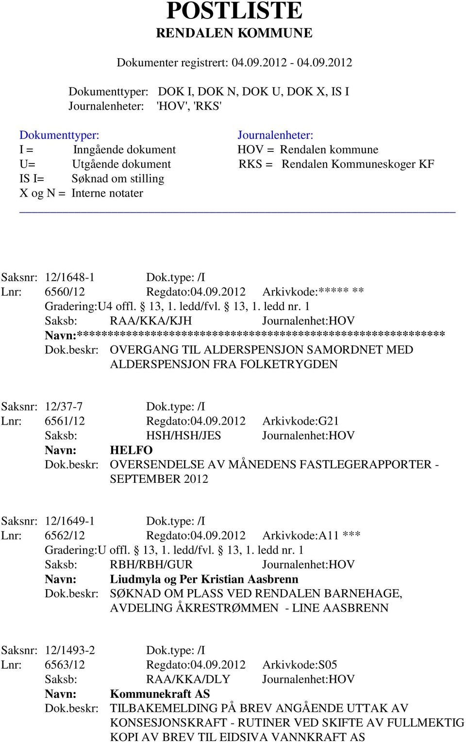 beskr: OVERGANG TIL ALDERSPENSJON SAMORDNET MED ALDERSPENSJON FRA FOLKETRYGDEN Saksnr: 12/37-7 Dok.type: /I Lnr: 6561/12 Regdato:04.09.