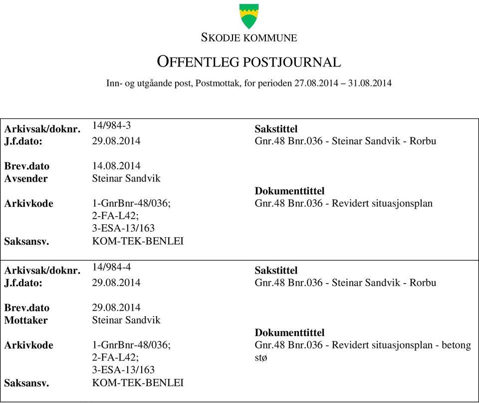 036 - Revidert situasjonsplan Arkivsak/doknr. 14/984-4 Sakstittel J.f.dato: 29.08.2014 Gnr.48 Bnr.