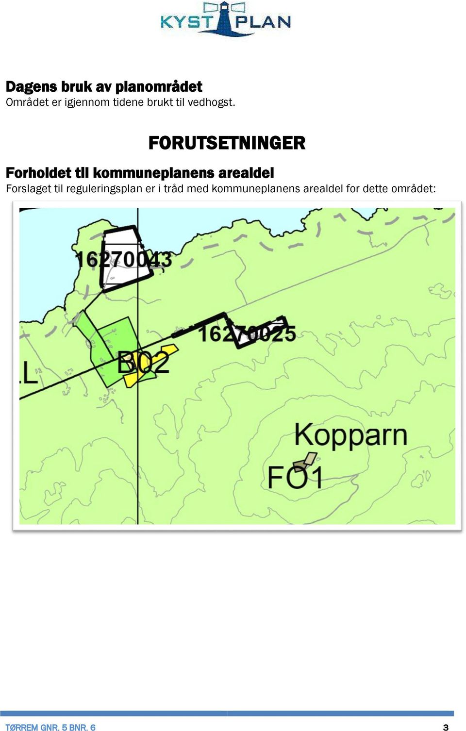 FORUTSETNINGER Forholdet til kommuneplanens arealdel