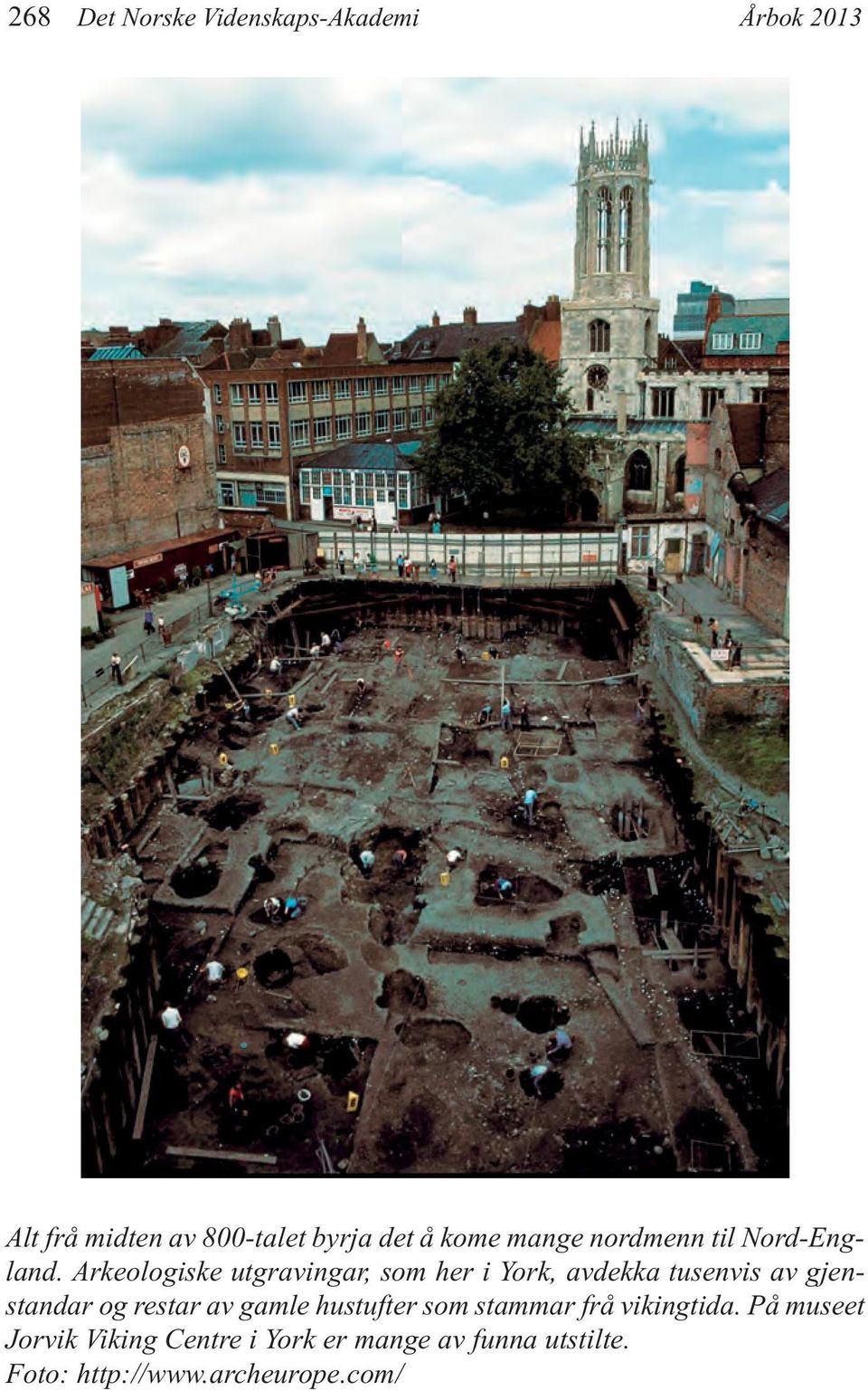 Arkeologiske utgravingar, som her i York, avdekka tusenvis av gjenstandar og restar av