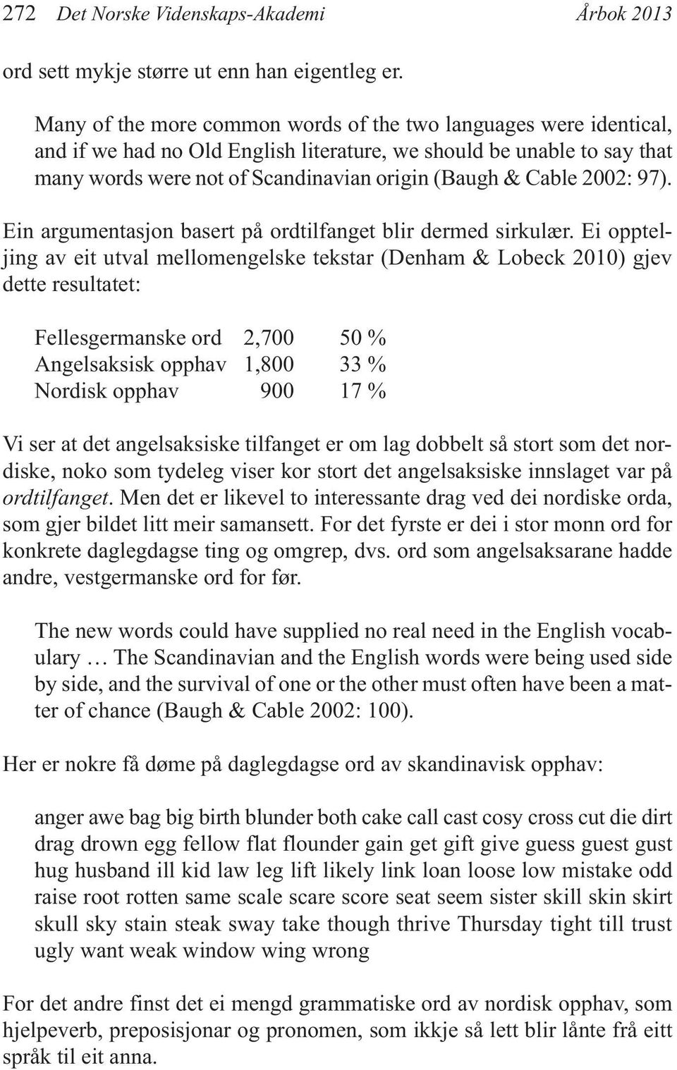 2002: 97). Ein argumentasjon basert på ordtilfanget blir dermed sirkulær.